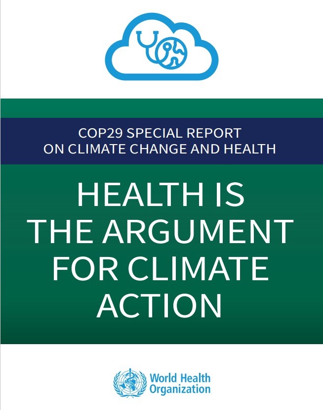 Front cover of the WHO COp29 Special Report on Climate Change and Health: Health is the argument for climate action.